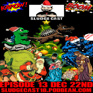 SludgeCast Episode 13: A Very Merry SludgeCast Christmas!!