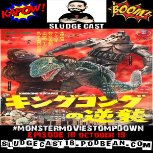 #MonsterMovieStompdown Episode 18 - King Kong Escapes