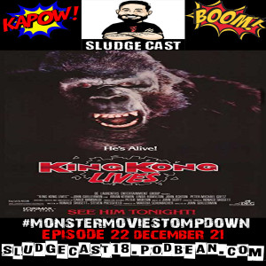 #MonsterMovieStompdown Episode 22 - King Kong Lives
