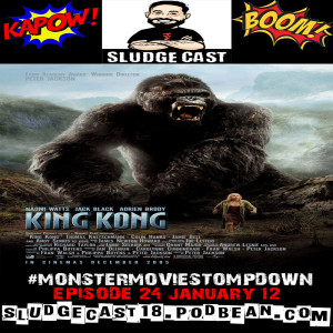 #MonsterMovieStompdown Episode 24 King Kong '05
