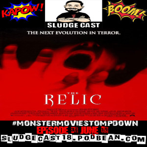 #MonsterMovieStompdown Episode 36 - The Relic