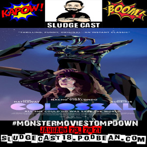 #MonsterMovieStompdown Episode 51 - Colossal
