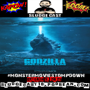 #MonsterMovieStompdown Episode 69 - Godzilla King of the Monsters (2019)