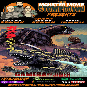 #MonsterMovieStompdown Episode 113 - Gamera vs Jiger