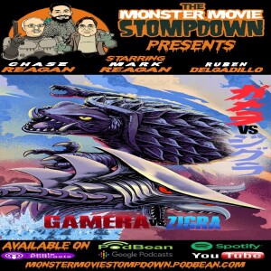 #MonsterMovieStompdown Episode 114 - Gamera vs Zigra