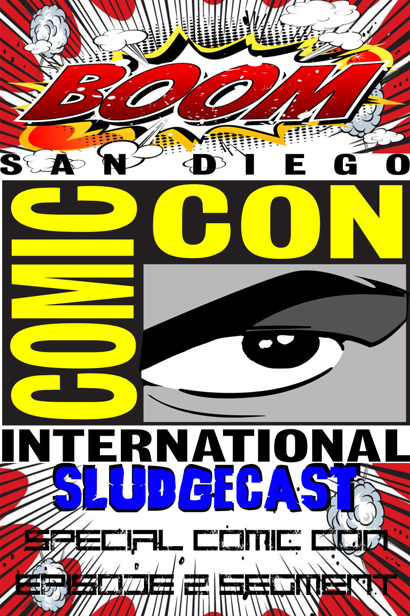SludgeCast Episode 2: The Comic Con Special featuring Special Guest Interviews, Panel Audios from SDCC and much more!!