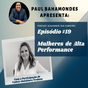 #019 - MULHERES DE ALTA PERFORMANCE | ENTREVISTA COM VALICIR MELCHIORS TREBIEN