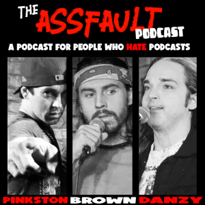 The Assfault Podcast - S01E03 - I Don’t Need No Alex Jones