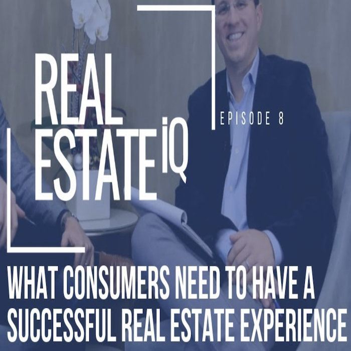 What Real Estate Consumers Need Today | Real Estate IQ