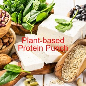 How to Pack a Protein-based Punch in a Plant-based Lifestyle