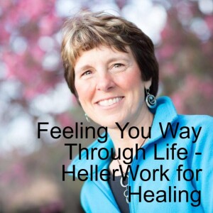 Feeling Your Way Through Life - HellerWork for Healing - Bethany Hrbek