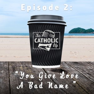 You Give Love A Bad Name - S01 EP2