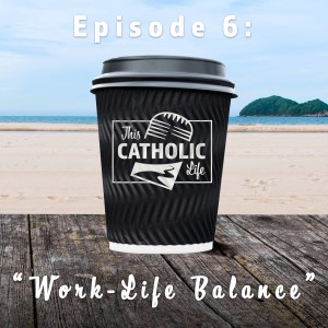 Work-Life Balance - S01 EP6