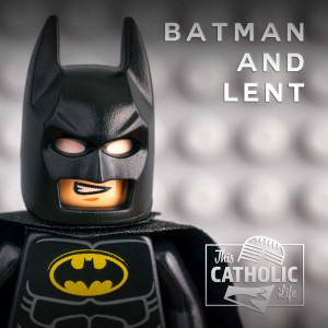 Batman and Lent