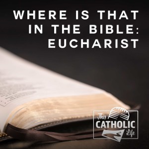 Where is That in the Bible: Eucharist
