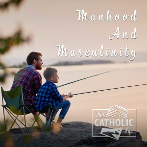 Manhood & Masculinity