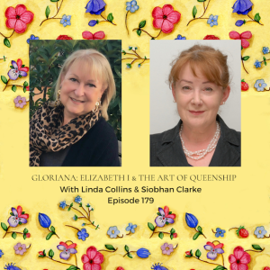 Episode 179 - Gloriana: Elizabeth I and the Art of Queenship with Linda Collins & Siobhan Clarke
