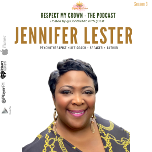 Episode 23: Respect My Crown featuring Jennifer Lester