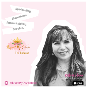 Episode 06: Respect My Crown featuring Family &amp; Couples Therapist Rabia Ilahi