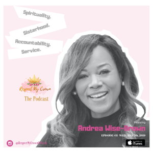 Episode 12: Respect My Crown featuring Andrea Wise-Brown