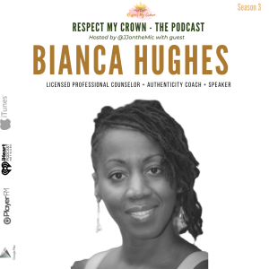 Episode 24: Respect My Crown featuring Bianca Hughes