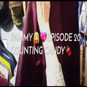 PAMMY👱♀️💖EPISODE 20...COUNTING CANDY🍫