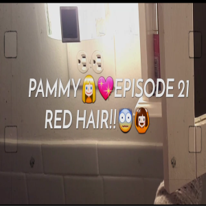 PAMMY👱‍♀️💖EPISODE 21...RED HAIR?!?🙆‍♀️
