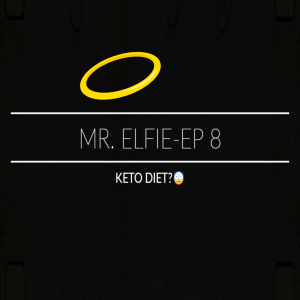 MR. ELFIE-EPISODE 8...KETO DIET?😨