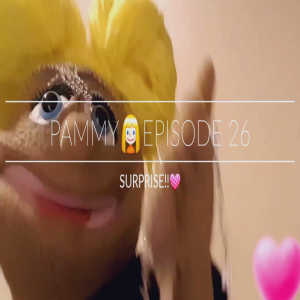 PAMMY👱‍♀️EPISODE 26...SURPRISE!!💟