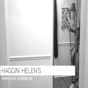 HAGGIN' HELEN'S π½ PAWN SHOP JOURNAL