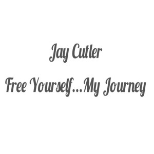 Jay Cutler & Free Yourself...My Journey 🏋‍♂️ Part 2..
