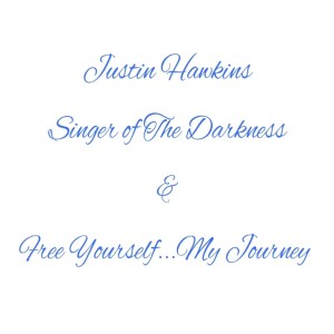 Justin Hawkins & Free Yourself...My Journey 🎤✌️🎶
