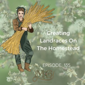 Creating Landraces On The Homestead