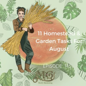 Homestead And Garden Tasks For August