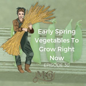 Early Spring Vegetables To Grow Right Now
