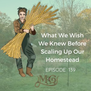 Things I Wish I knew Before Becoming A Homesteader