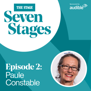 Seven Stages: Episode 2 - Paule Constable