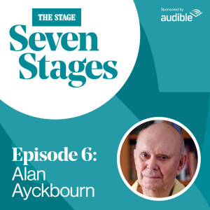 Seven Stages: Episode 6 – Alan Ayckbourn