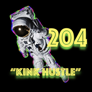 Episode 204: ”Kink Hustle”