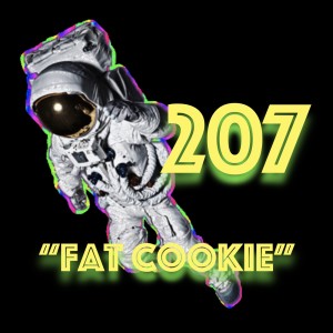 Episode 207: ”Fat Cookie”