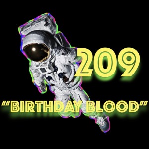 Episode 209: ”Birthday Blood”