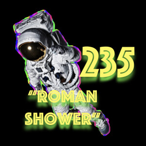 Episode 235: ”Roman Shower”