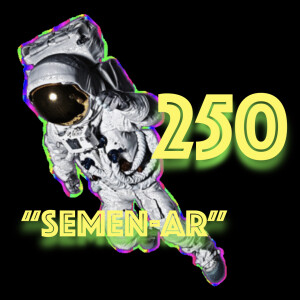 Episode 250: ”Semen-ar”