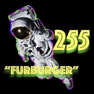 Episode 255: ”Furburger”