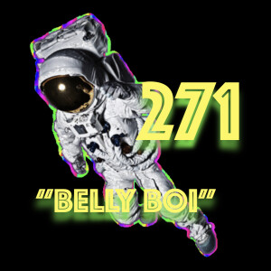 Episode 271: ”Belly Boy”