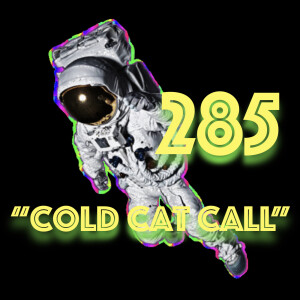 Episode 285: "Cold Cat Call"