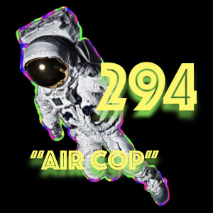 Episode 294: "Air Cop"