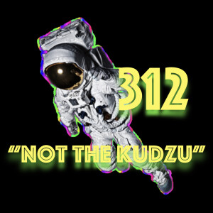 Episode 312: "Not the Kudzu"