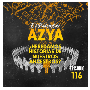 EPISODIO 116 - ¿Heredamos algo de nuestros antepasados?