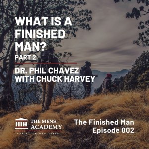 What Is A Finished Man? Part II | The Finished Man Podcast 002